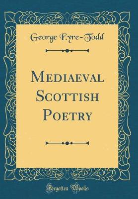Book cover for Mediaeval Scottish Poetry (Classic Reprint)