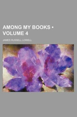 Cover of Among My Books (Volume 4)