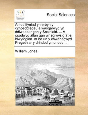 Book cover for Amddiffyniad Yn Erbyn Y Cyhoeddiadau a Wasgarwyd Yn Ddiweddar Gan Y Sosiniaid. ... a Osodwyd Allan Gan Wr Eglwysig at Ei Blwyfogion. at Ba Un Y Chwanegwyd Pregeth AR Y Drindod Yn Undod. ...