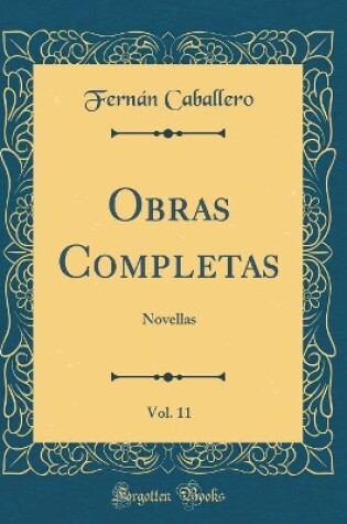 Cover of Obras Completas, Vol. 11: Novellas (Classic Reprint)