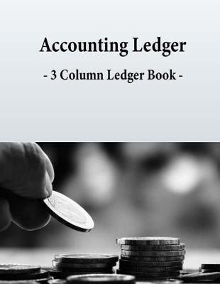 Book cover for Accounting Ledger - 3 Column Ledger Book -