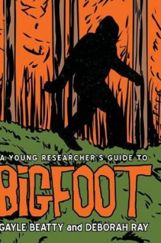 Cover of A Young Researcher's Guide to Bigfoot