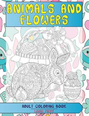 Book cover for Adult Coloring Book Animals and Flowers - Large Print