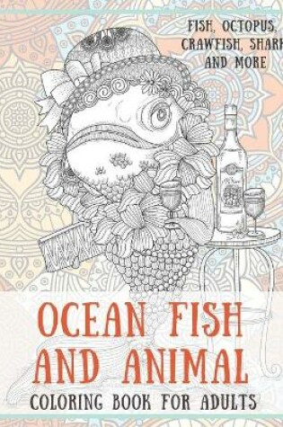 Cover of Ocean Fish and Animal - Coloring Book for adults - Fish, Octopus, Crawfish, Shark, and more