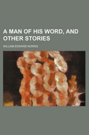 Cover of A Man of His Word, and Other Stories