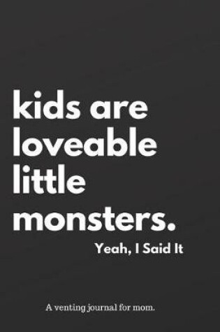 Cover of Kids Are Loveable Little Monsters