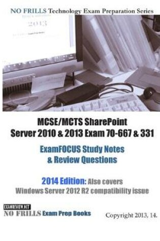 Cover of MCSE/MCTS Sharepoint Server 2010 & 2013 Exam 70-667 & 331 ExamFOCUS Study Notes & Review Questions