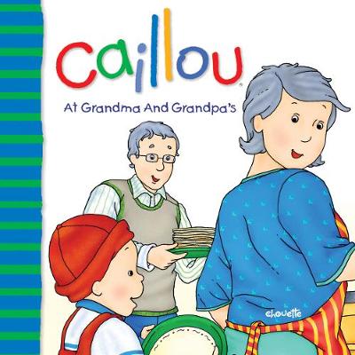 Cover of Caillou At Grandma and Grandpa's