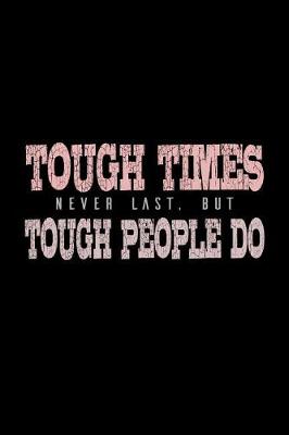 Book cover for Tough Times Never Last But Tough People Do