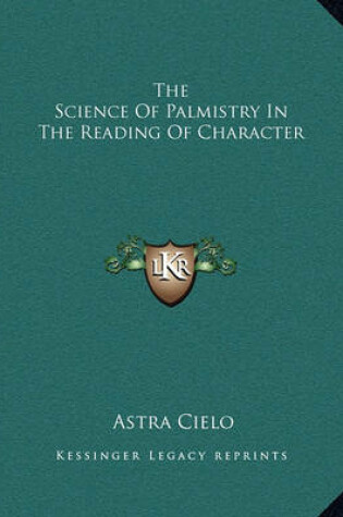 Cover of The Science of Palmistry in the Reading of Character