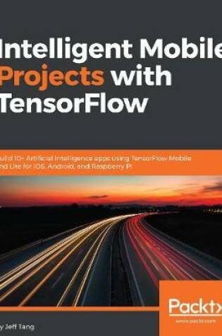 Cover of Intelligent Mobile Projects with TensorFlow