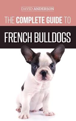 Book cover for The Complete Guide to French Bulldogs