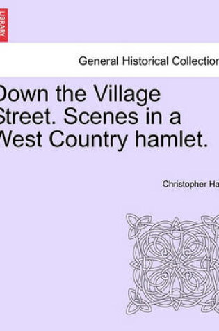 Cover of Down the Village Street. Scenes in a West Country Hamlet.