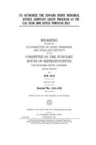 Cover of To authorize the Edward Byrne Memorial Justice Assistance Grant Program at fiscal year 2006 levels through 2012