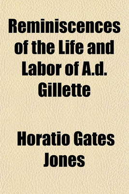 Book cover for Reminiscences of the Life and Labor of A.D. Gillette (Volume 4)