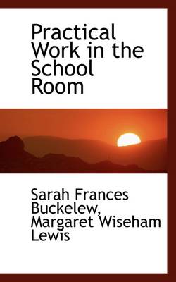 Book cover for Practical Work in the School Room