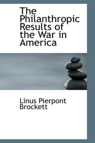 Cover of The Philanthropic Results of the War in America