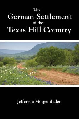 Book cover for The German Settlement of the Texas Hill Country