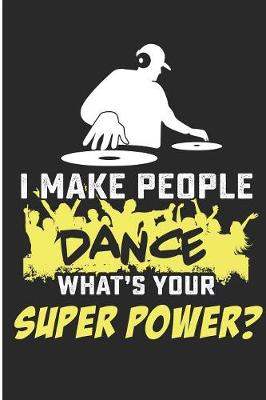 Book cover for I Make People Dance What's Your Super Power?