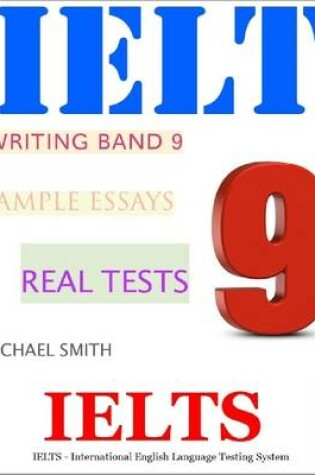 Cover of Ielts Writing Band 9 Sample Essays - Real Tests
