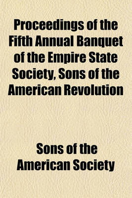 Book cover for Proceedings of the Fifth Annual Banquet of the Empire State Society, Sons of the American Revolution