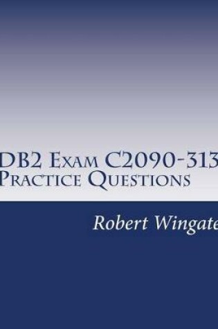 Cover of DB2 Exam C2090-313 Practice Questions