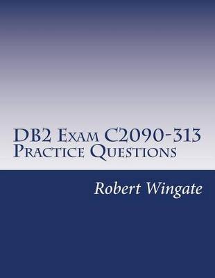 Book cover for DB2 Exam C2090-313 Practice Questions