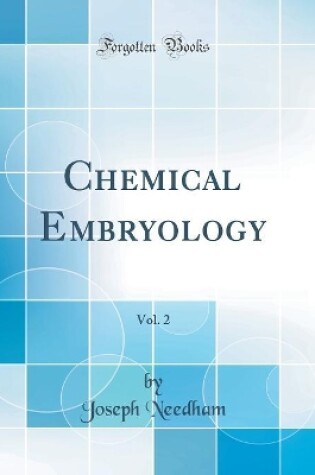 Cover of Chemical Embryology, Vol. 2 (Classic Reprint)