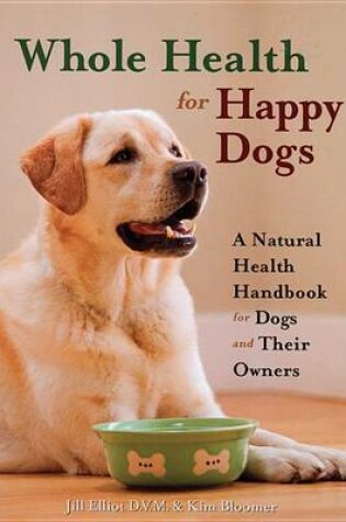 Cover of Whole Health for Happy Dogs