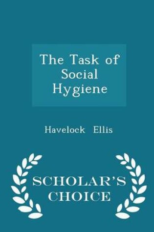 Cover of The Task of Social Hygiene - Scholar's Choice Edition