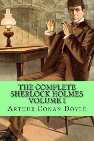 Cover of The Complete Sherlock Holmes Volume I