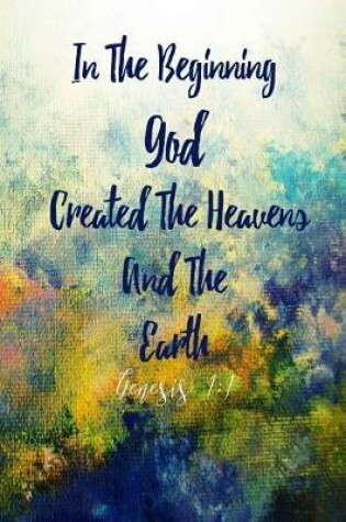 Cover of In the Beginning, God Created the Heavens and the Earth
