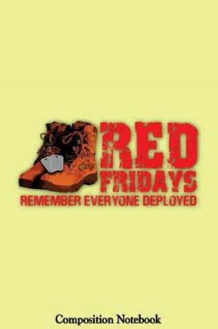 Cover of Red Fridays Remember Everyone Deployed Composition Notebook