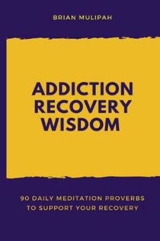 Cover of Addiction Recovery Wisdom