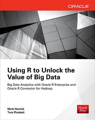 Book cover for Using R to Unlock the Value of Big Data: Big Data Analytics with Oracle R Enterprise and Oracle R Connector for Hadoop