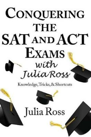 Cover of Conquering the SAT and ACT Exams with Julia Ross