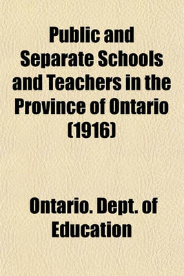 Book cover for Public and Separate Schools and Teachers in the Province of Ontario (1916)