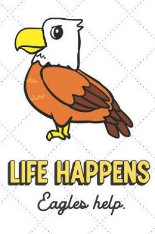 Cover of Life Happens Eagles Help