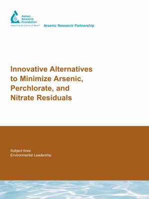 Book cover for Innovative Alternatives to Minimize Arsenic, Perchlorate, and Nitrate Residuals