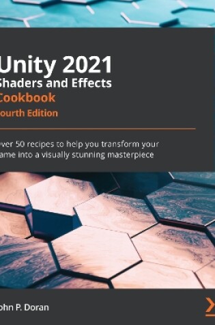 Cover of Unity 2021 Shaders and Effects Cookbook