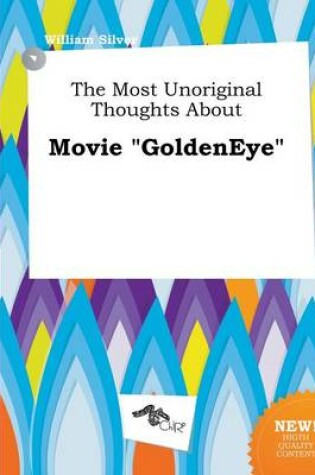 Cover of The Most Unoriginal Thoughts about Movie Goldeneye
