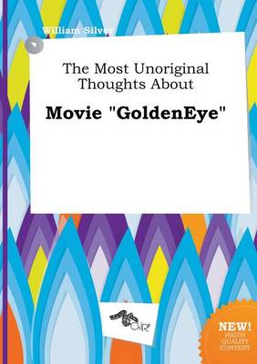 Book cover for The Most Unoriginal Thoughts about Movie Goldeneye