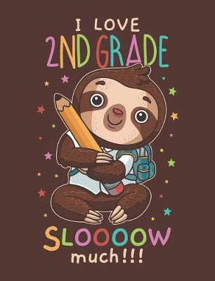 Book cover for I Love 2nd Grade Sloooow Much