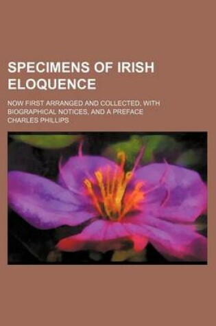 Cover of Specimens of Irish Eloquence; Now First Arranged and Collected, with Biographical Notices, and a Preface
