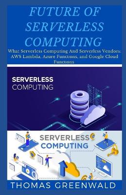 Book cover for Future of Serverless Computing