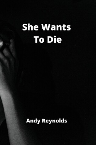 Cover of She Wants To Die