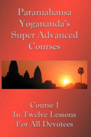Cover of Swami Paramahansa Yogananda's Super Advanced Course