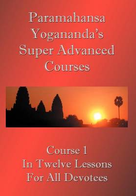 Book cover for Swami Paramahansa Yogananda's Super Advanced Course