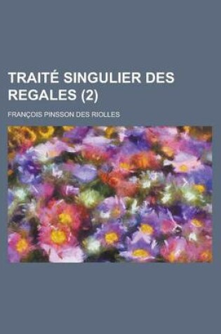 Cover of Traite Singulier Des Regales (2 )