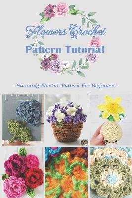 Book cover for Flowers Crochet Pattern Tutorial